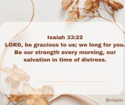 Isaiah 3322 LORD, be gracious to us; we long for you. Be our strength every morning, our salv...webp
