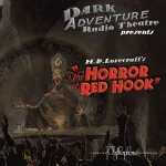 Dark Adventure Radio Theatre - 11 - The Horror At Red Hook.webp