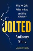 Jolted-Why-We-Quit-When-to-Stay-and-Why-It-Matters.jpg Jolted-Why-We-Quit-When-to-Stay-and-Why-It-Matters.jpg