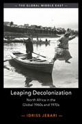 Leaping-Decolonization-North-Africa-in-the-Global-1960s-and-1970s-The-Global-Middle-East.jpg Leaping-Decolonization-North-Africa-in-the-Global-1960s-and-1970s-The-Global-Middle-East.jpg