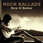 Rock Ballads - New & Better.jpg Rock Ballads - New & Better.jpg