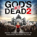 God's Not Dead 2 (Music from and inspired by the Original Motion Picture).webp