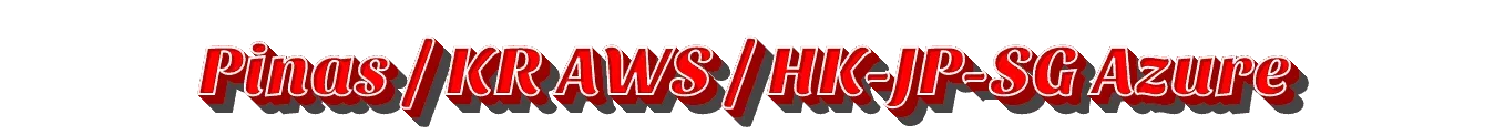 Pinas _ KR AWS _ HK-JP-SG Azure (1).png Pinas _ KR AWS _ HK-JP-SG Azure (1).png