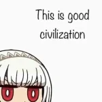 This is good civilization.jpg