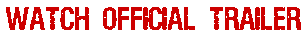 watch_official_trailer.gif