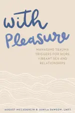 With Pleasure Managing Trauma Triggers.webp