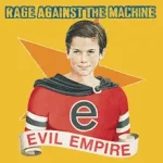 220px-Rage_Against_the_Machine_-_Evil_Empire.webp