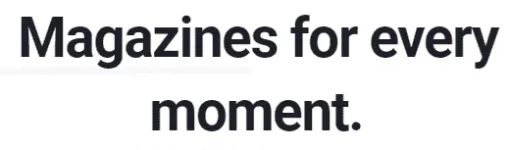magazines for every moment.png magazines for every moment.png