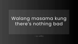 Walang masama.webp