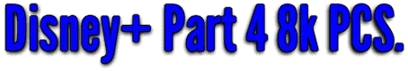 Disney-Part-4-8k-PCS.png Disney-Part-4-8k-PCS.png