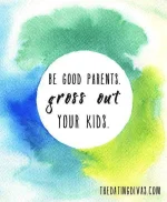 Be-Good-Parents.-Gross-Out-Your-Kids.webp