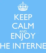 keep-calm-and-enjoy-the-internet-3.webp