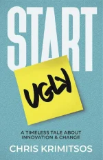 Start Ugly_ A Timeless Tale About Innovation & Change - Chris Krimitsos.webp Start Ugly_ A Timeless Tale About Innovation & Change - Chris Krimitsos.webp
