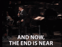 and-now-the-end-is-near-the-end-is-in-sight.gif
